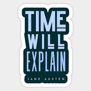 Jane Austen quote: Time will explain Sticker